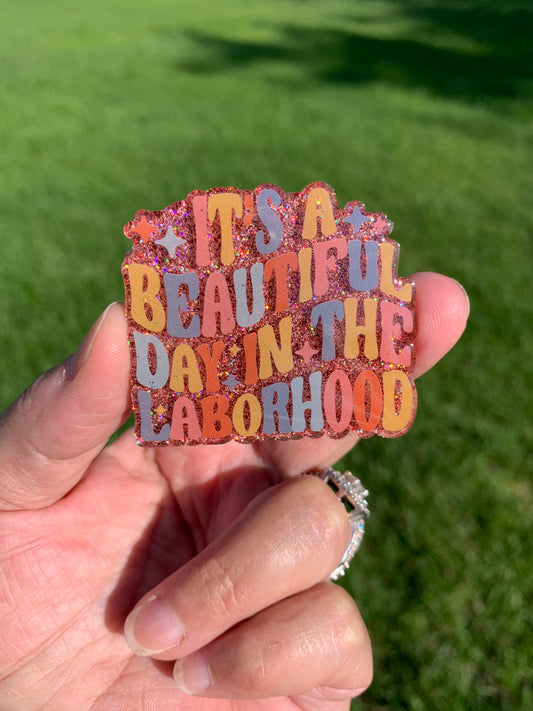 Beautiful Day In The Laborhood Badge Topper (Acrylic Only!)
