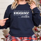 Sweater Weather Sweatshirt